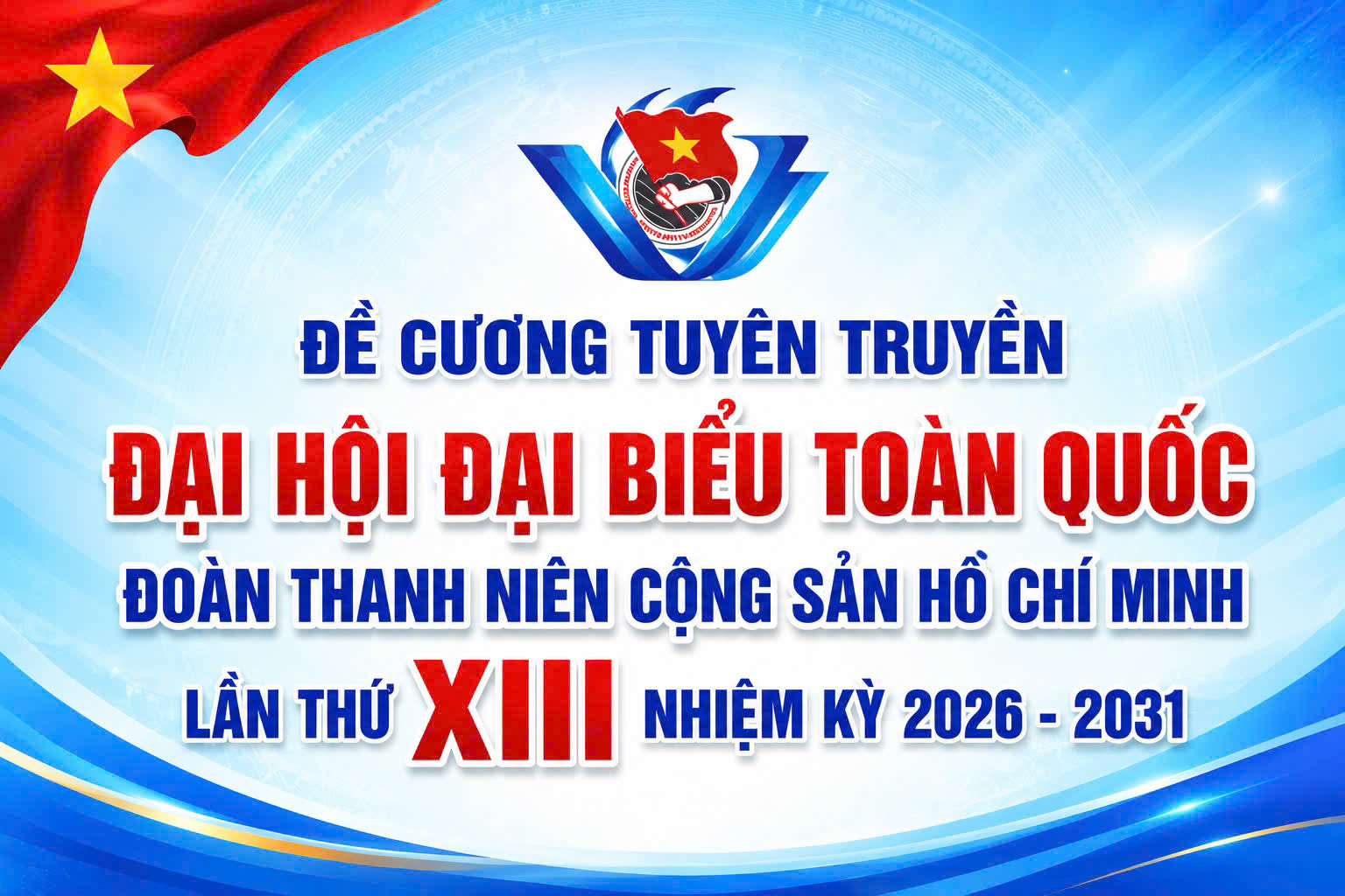 Tuyên truyền Đại hội đại biểu toàn quốc Đoàn Thanh niên Cộng sản Hồ Chí Minh lần thứ XIII nhiệm kỳ 2026 - 2031